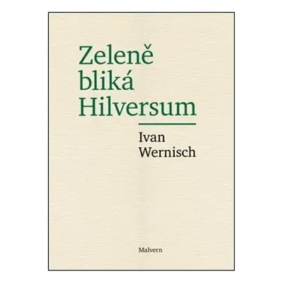 Zeleně bliká Hilversum - Ivan Wernisch