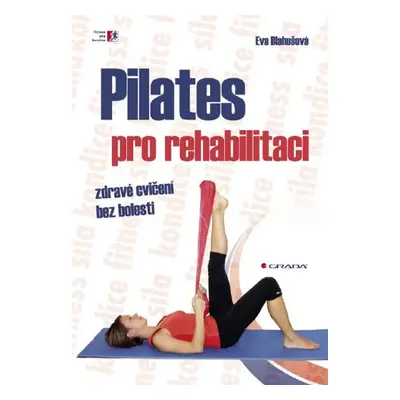 Pilates pro rehabilitaci - Eva Blahušová