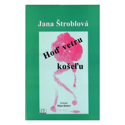 Hoď vetru košeľu - Jana Štroblová