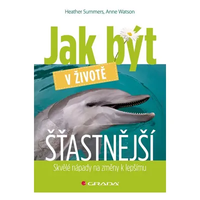 Jak být v životě šťastnější - Anne Watson