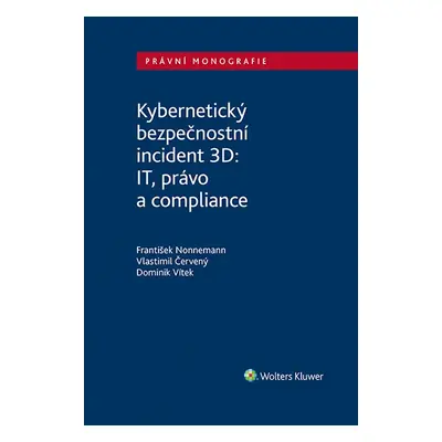 Kybernetický bezpečnostní incident 3D: IT, právo a compliance - autorů kolektiv