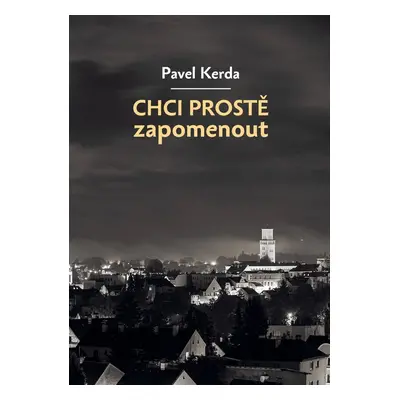 Chci prostě zapomenout - Pavel Kerda