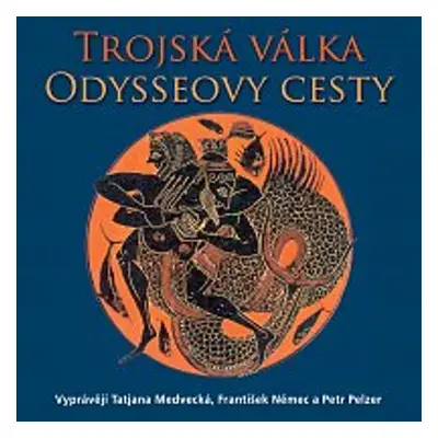 Řecké báje a pověsti Trojská válka, Odysseovy cesty - Eduard Petiška