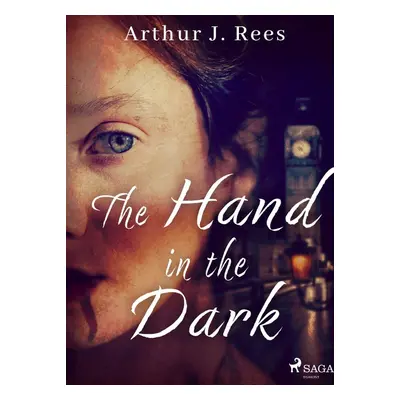 The Hand in the Dark - Arthur J. Rees