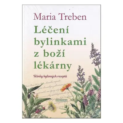 Léčení bylinkami z boží lékárny - Maria Treben