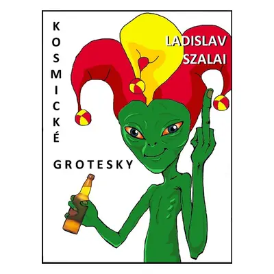 Kosmické grotesky - Ladislav Szalai