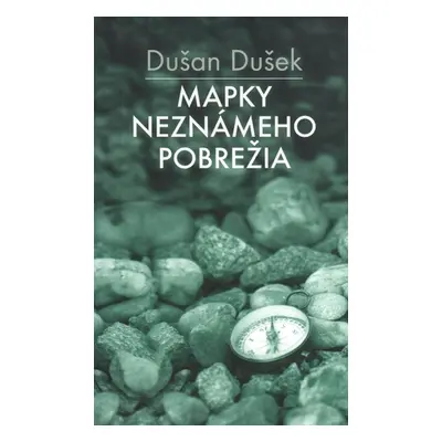 Mapky neznámeho pobrežia - Dušan Dušek