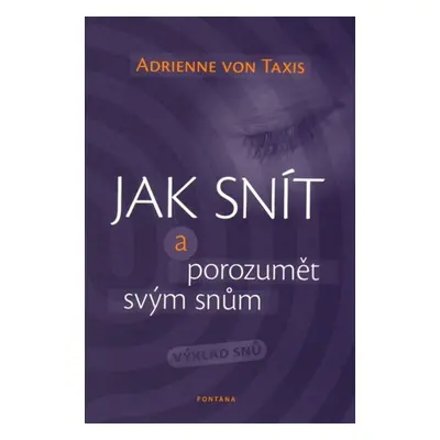 Jak snít a porozumět svým snům - Adrienne von Taxis