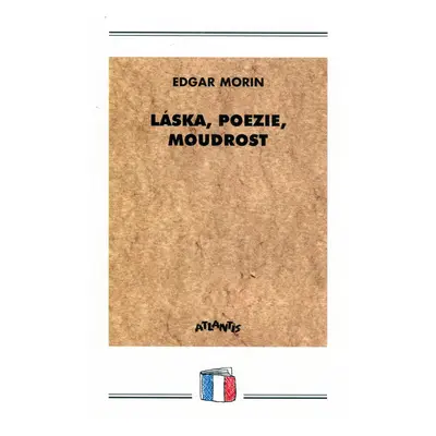 Láska, poezie, moudrost - Edgar Morin