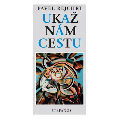 Ukaž nám cestu - Luboš Rejchrt