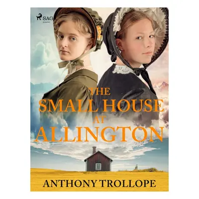 The Small House at Allington - Anthony Trollope