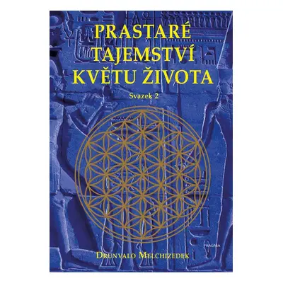 Prastaré tajemství květu života - svazek 2 - Drunvalo Melchizedek