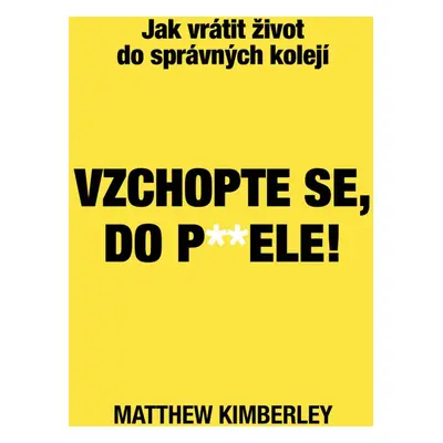 Vzchopte se, do p**ele! - Matthew Kimberley