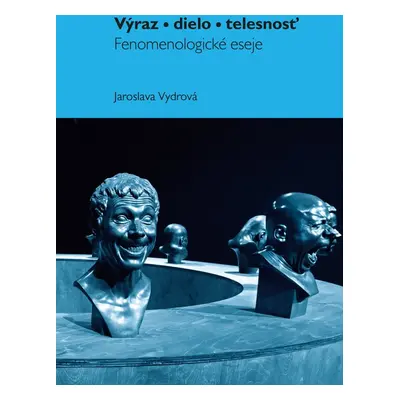 Výraz, dielo, telesnost - Jaroslava Vydrová