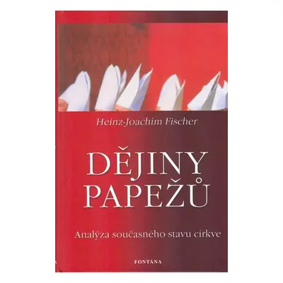 Dějiny papežů - Heinz-Joachim Fischer