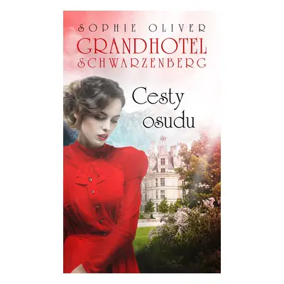 Grandhotel Schwarzenberg Cesty osudu - Sophie Oliver