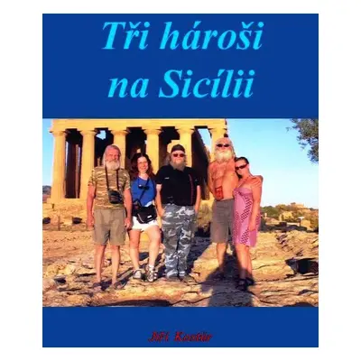 Tři hároši na Sicílii - Jiří Kostúr