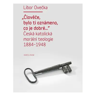 „Člověče, bylo ti oznámeno, co je dobré...“ - Libor Ovečka