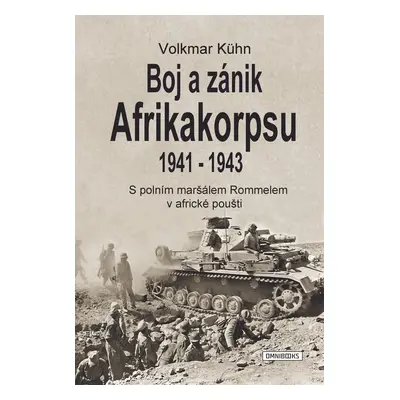 Boj a zánik Afrikakorpsu 1941-43 - Volkmar Kuhn