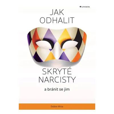 Jak odhalit skryté narcisty a bránit se jim - Debbie Mirza