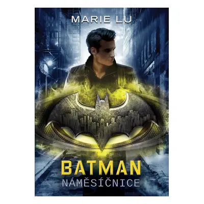 Batman - Náměsíčnice - Marie Lu