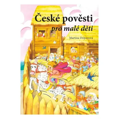 České pověsti pro malé děti - Martina Drijverová