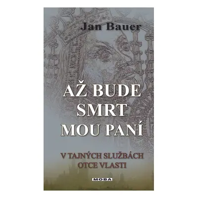 Až bude smrt mou paní - Jan Bauer