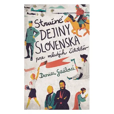 Stručné dejiny Slovenska pre mladých čitateľov - Denisa Gaálová