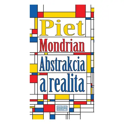 Abstrakcia a realita - Piet Mondrian