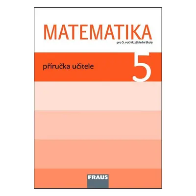 Matematika 5 Příručka učitele - Jitka Michnová