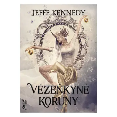 Vězeňkyně koruny - Jeffe Kennedy