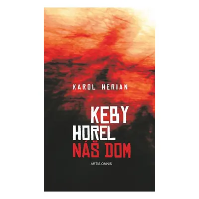 Keby horel náš dom - Karol Herian