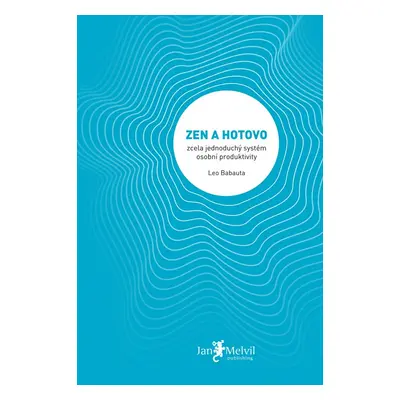 Zen a hotovo - Leo Babauta