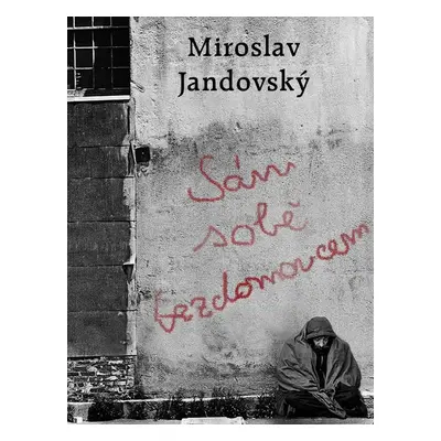 Sám sobě bezdomovcem - Miroslav Jandovský