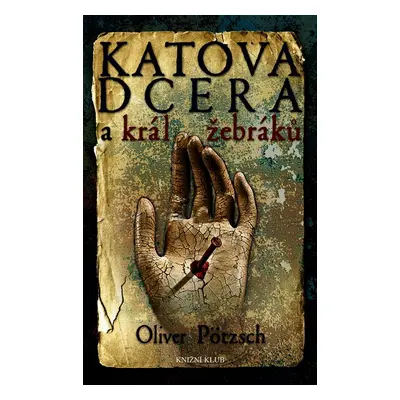 Katova dcera a král žebráků 3 - Oliver Pötzsch