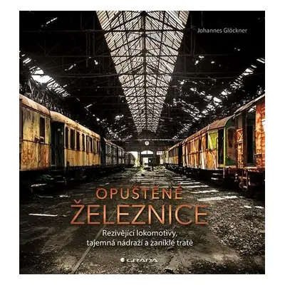 Opuštěné železnice - Johannes Glöckner