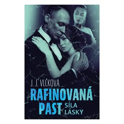 Rafinovaná past 2 - Síla lásky - J. J. Vlčková