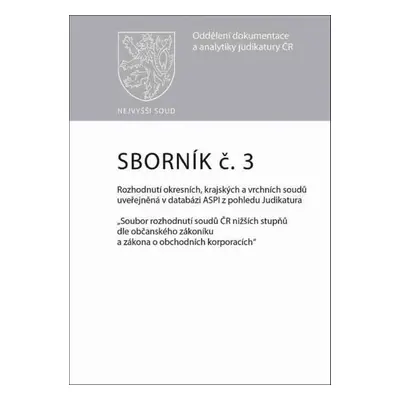 Sborník č. 3 Rozhodnutí okresních, krajských a vrchních soudů uveřejněná v datab - Autor Neuved