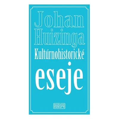 Kultúrnohistorické eseje - Johan Huizinga