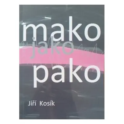 Mako jako pako - Jiří Kosík