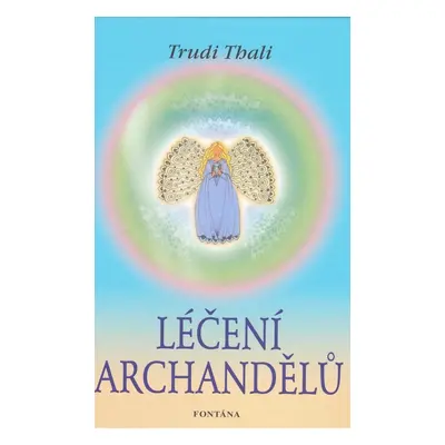 Léčení archandělů - Trudi Thali