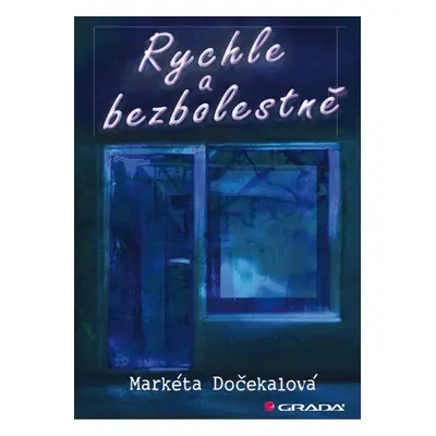 Rychle a bezbolestně - Markéta Dočekalová