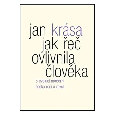 Jak řeč ovlivnila člověka - Jan Krása