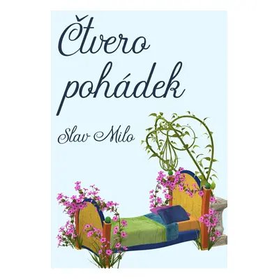 Čtvero pohádek - Slav Milo