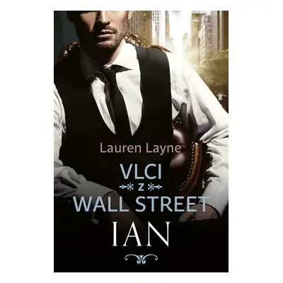 Vlci z Wall Street Ian - Lauren Layne