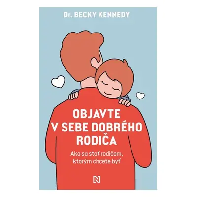 Objavte v sebe dobrého rodiča - Dr. Betty Kennedyová