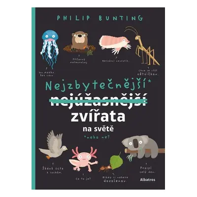 Nejzbytečnější zvířata na světě - Philip Bunting