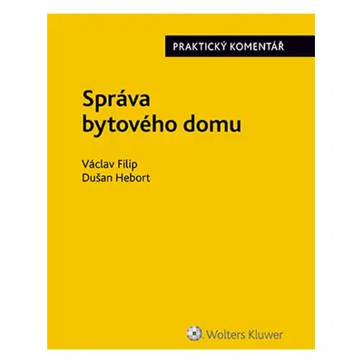 Správa bytového domu. Praktický komentář - Dušan Hebort