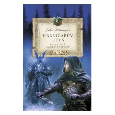 Hraničářův učeň 6 - Čaroděj na severu - John Flanagan