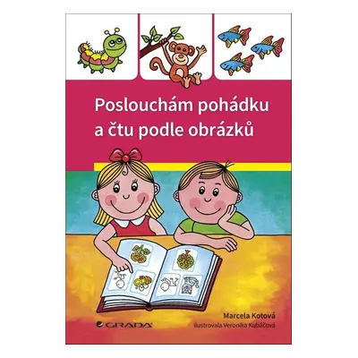 Poslouchám pohádku a čtu podle obrázků - Veronika Kubáčová